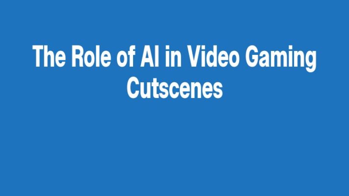The Role of AI in Video Gaming Cutscenes