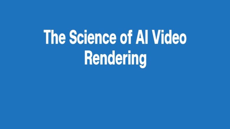 The Science of AI Video Rendering