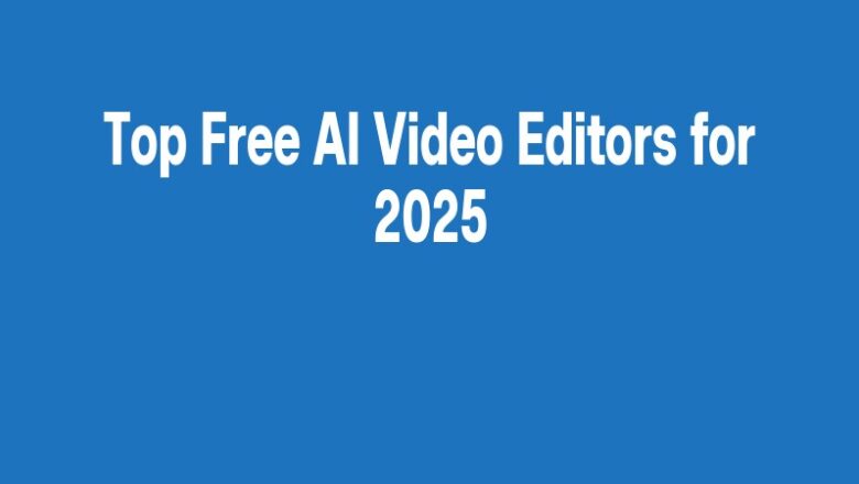 Top Free AI Video Editors for 2025