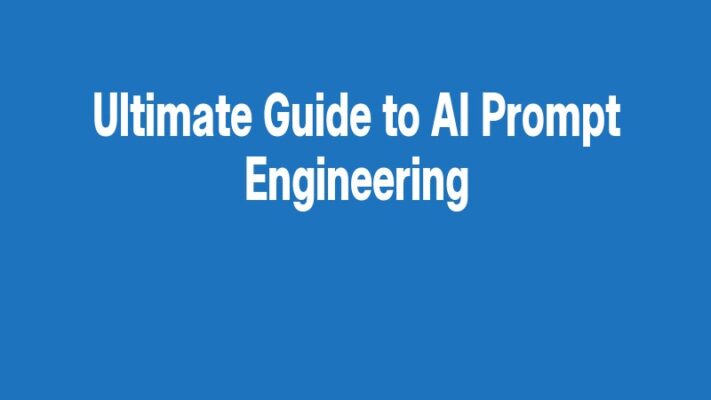 Ultimate Guide to AI Prompt Engineering