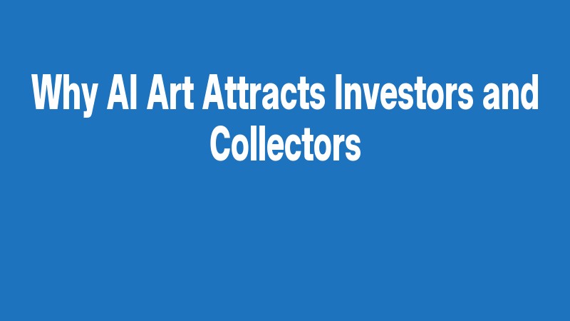 Why Ai Art Attracts Investors And Collectors