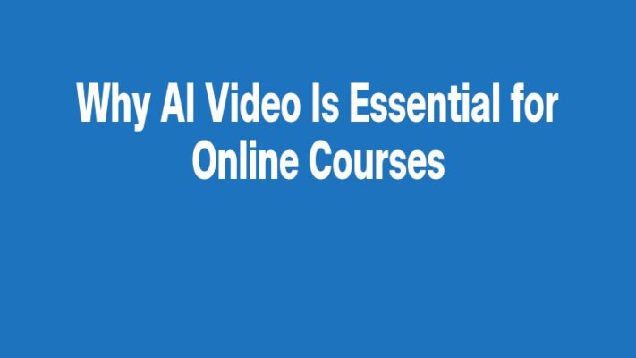Why AI Video Is Essential for Online Courses