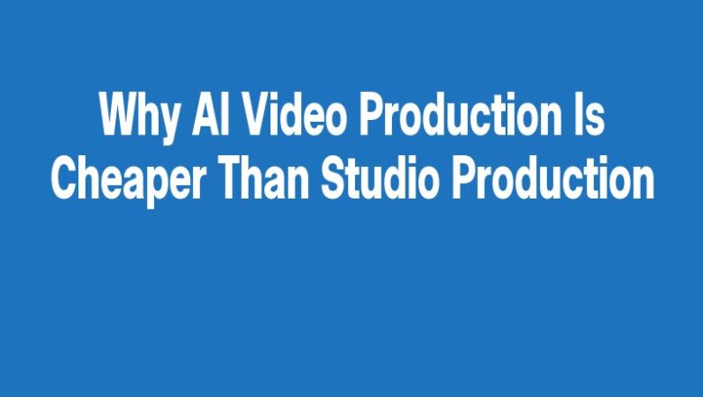 Why AI Video Production Is Cheaper Than Studio Production