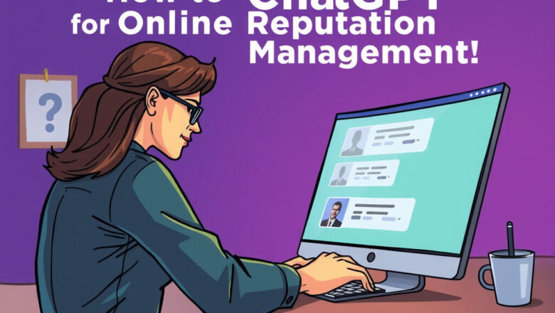 How to Use ChatGPT for Online Reputation Management