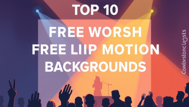 Top 10 Free Worship Motion Backgrounds for Churches
