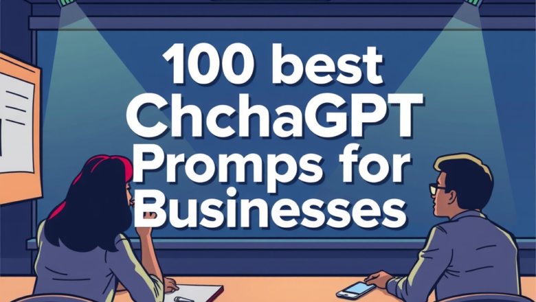 100 Best ChatGPT Prompts for Businesses