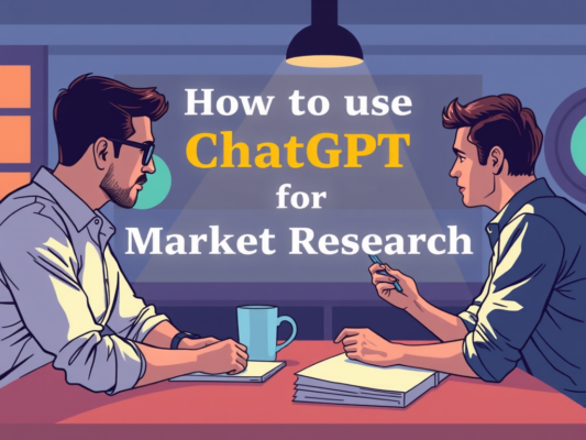 How to Use ChatGPT for Market Research