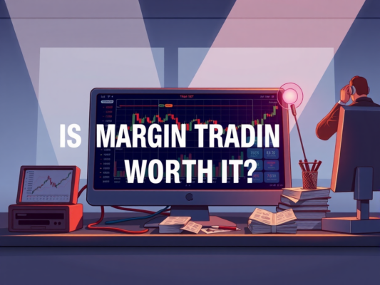 Is Margin Trading Worth It?
